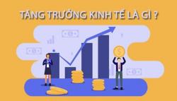 Tăng trưởng kinh tế là gì? Vì sao tăng trưởng kinh tế quan trọng? Tăng trưởng kinh tế là gì? Vì sao tăng trưởng kinh tế quan trọng?