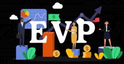 EVP là gì? Cần lưu ý gì để xây dựng EVP hiệu quả? EVP là gì? Cần lưu ý gì để xây dựng EVP hiệu quả?