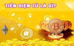 Tiền điện tử là gì? Các loại tiền điện tử ở Việt Nam Tiền điện tử là gì? Các loại tiền điện tử ở Việt Nam
