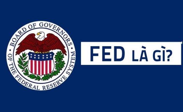 FED là gì, FED là tổ chức gì? FED tăng lãi suất ảnh hưởng gì?