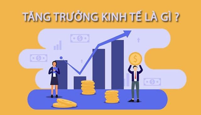 Tăng trưởng kinh tế là gì? Vì sao tăng trưởng kinh tế quan trọng?