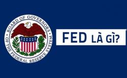 FED là gì, FED là tổ chức gì? FED tăng lãi suất ảnh hưởng gì?